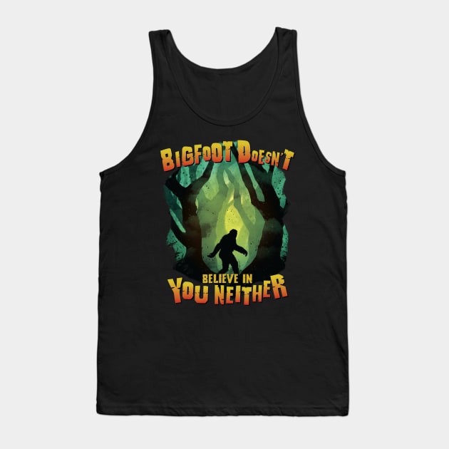 Bigfoot Doesn't Believe in You Neither - Cryptid Designs Tank Top by Graphic Duster